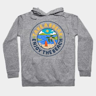 Take A Break, Enjoy The Beach. Hoodie